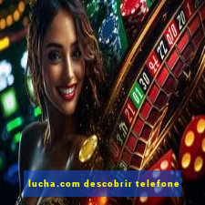 lucha.com descobrir telefone