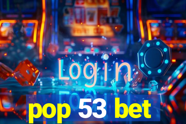 pop 53 bet