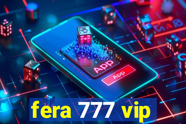 fera 777 vip