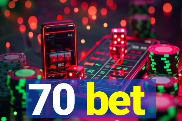 70 bet