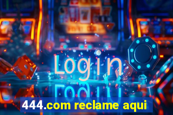 444.com reclame aqui