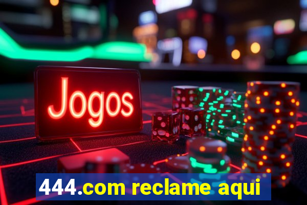 444.com reclame aqui