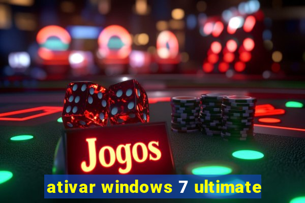 ativar windows 7 ultimate