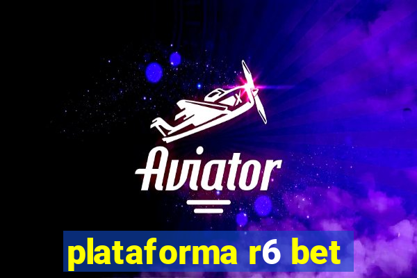 plataforma r6 bet