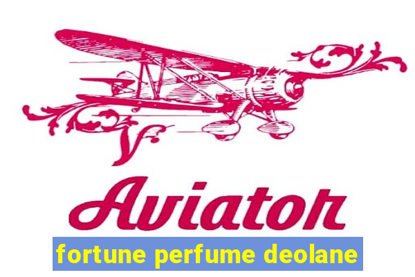 fortune perfume deolane