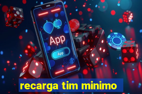 recarga tim minimo