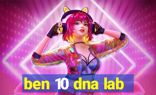 ben 10 dna lab