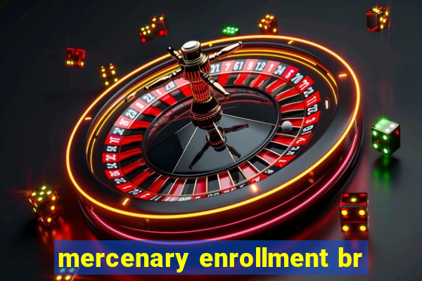 mercenary enrollment br