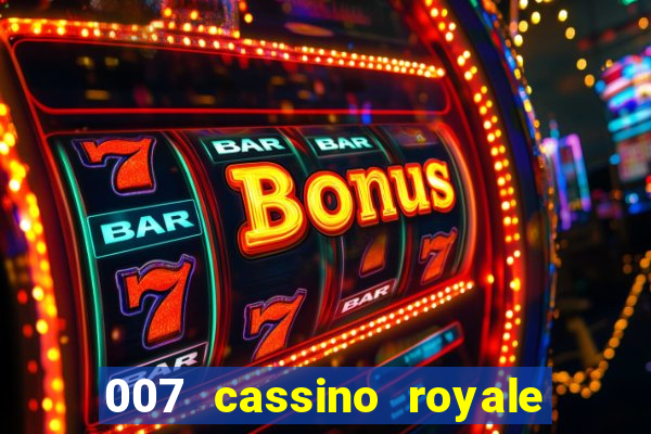 007 cassino royale completo dublado