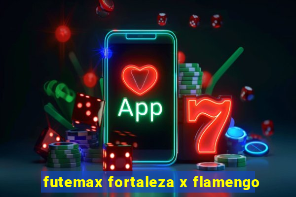 futemax fortaleza x flamengo