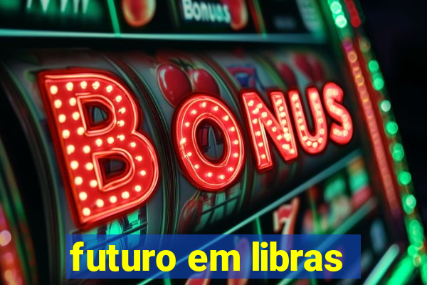 futuro em libras