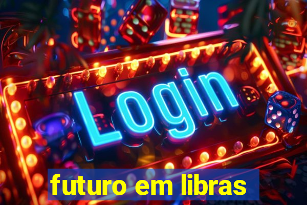 futuro em libras