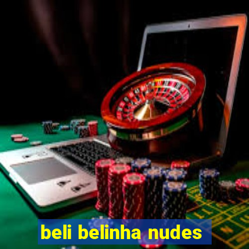 beli belinha nudes