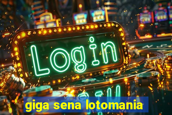 giga sena lotomania