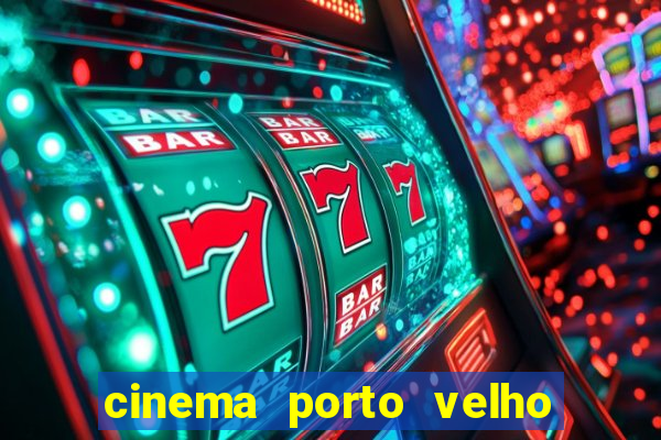 cinema porto velho ig shopping