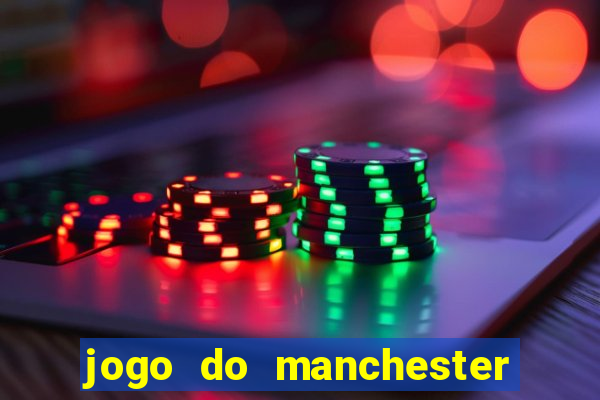 jogo do manchester united ao vivo futemax