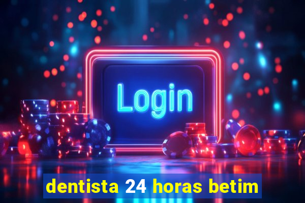 dentista 24 horas betim