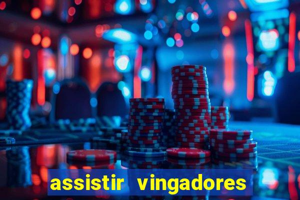 assistir vingadores ultimato filme completo dublado grátis