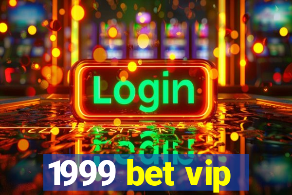 1999 bet vip