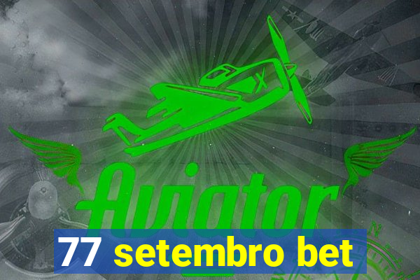 77 setembro bet