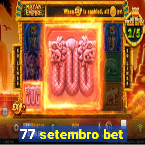 77 setembro bet