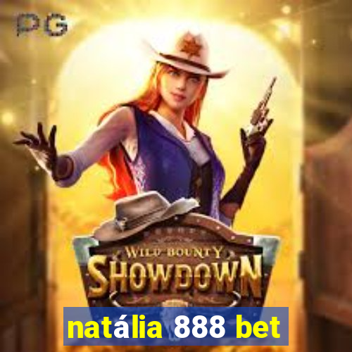 natália 888 bet