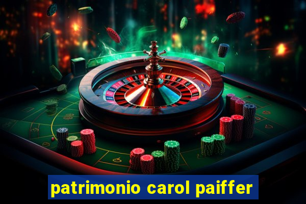 patrimonio carol paiffer