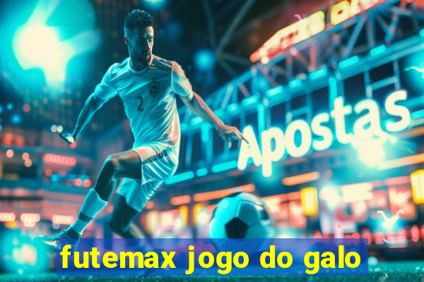 futemax jogo do galo