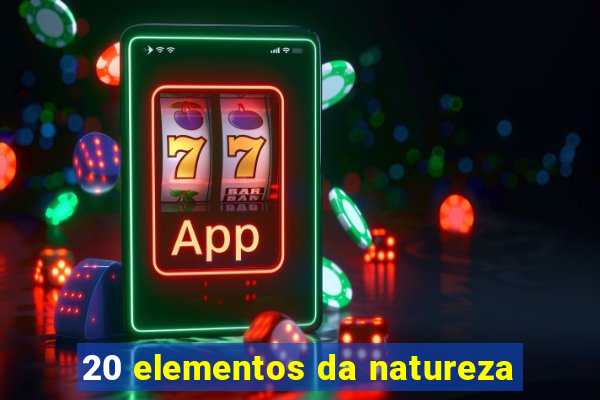 20 elementos da natureza