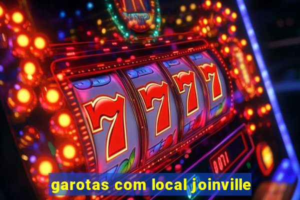 garotas com local joinville