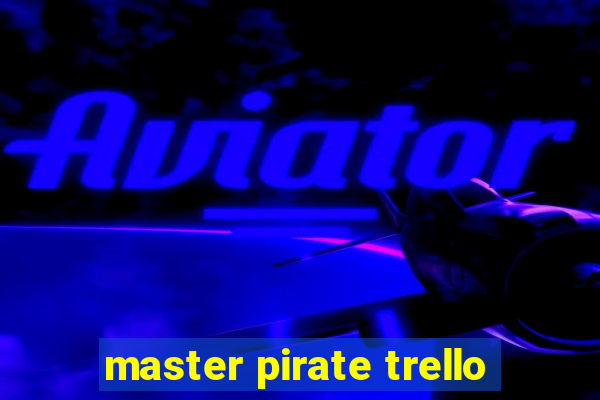 master pirate trello