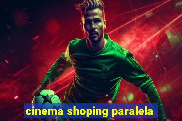 cinema shoping paralela