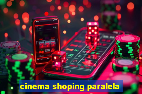 cinema shoping paralela