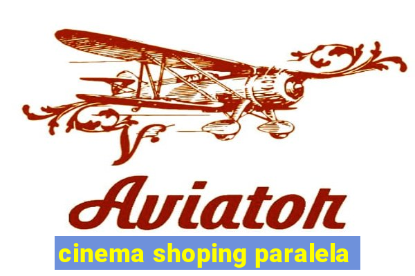 cinema shoping paralela