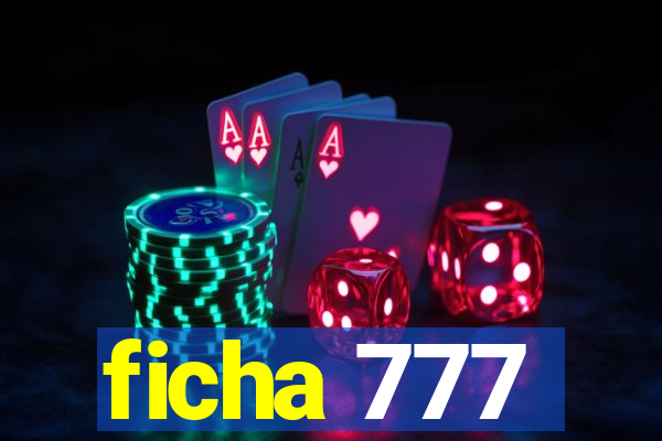 ficha 777