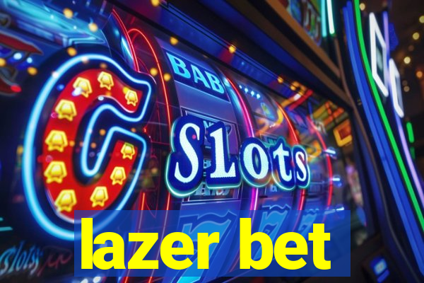 lazer bet