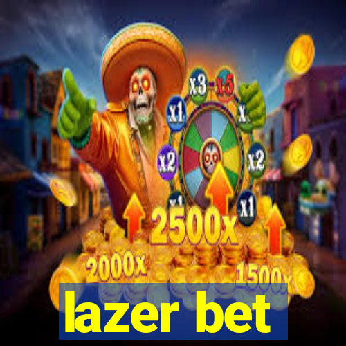 lazer bet