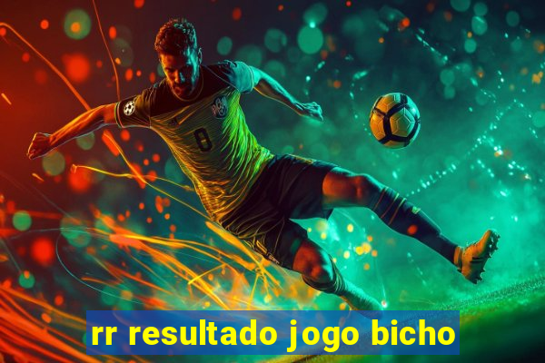 rr resultado jogo bicho