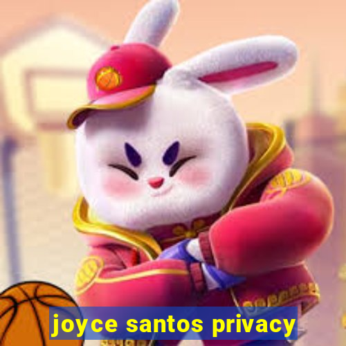 joyce santos privacy