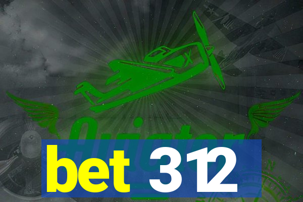 bet 312