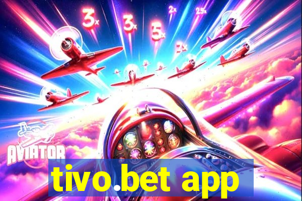 tivo.bet app