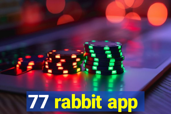 77 rabbit app