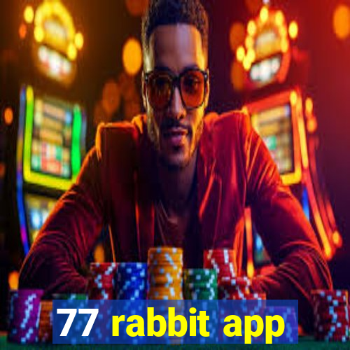 77 rabbit app