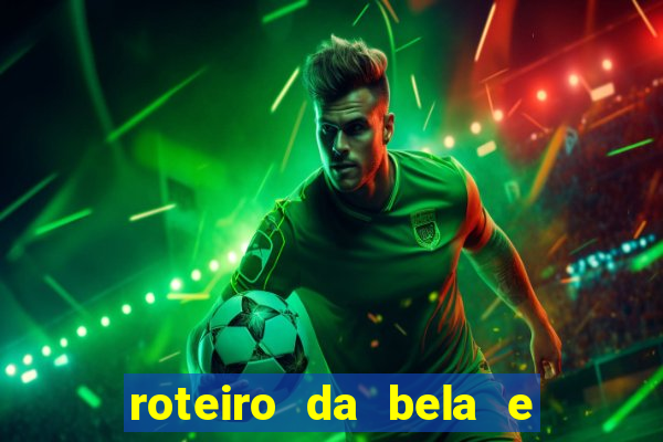 roteiro da bela e a fera