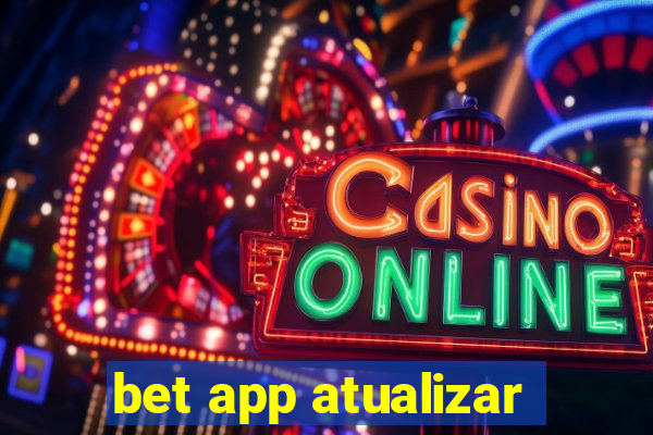 bet app atualizar