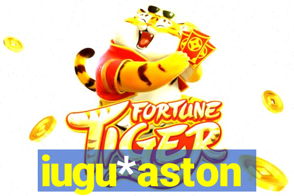 iugu*aston