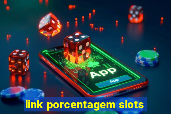 link porcentagem slots