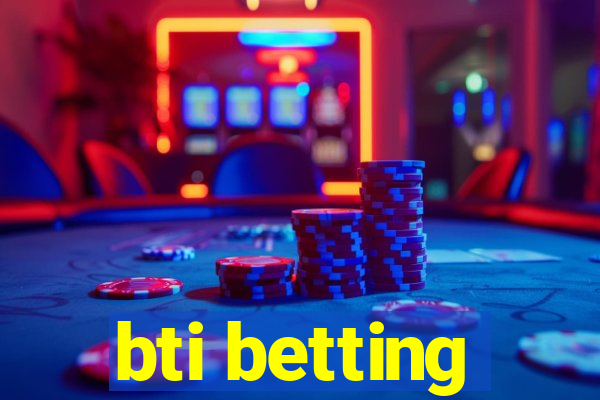 bti betting