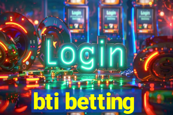 bti betting