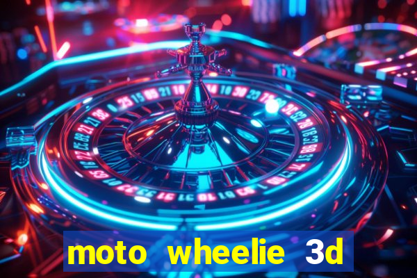 moto wheelie 3d dinheiro infinito